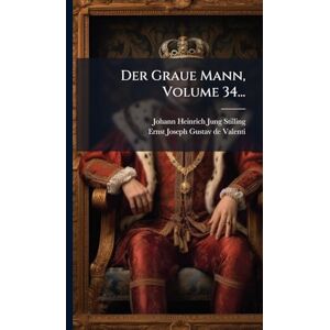 Jung-Stilling, Johann Heinrich Der Graue Mann, Volume 34... Jung-Stilling, Johann Heinrich Der Graue Mann, Volume 34...