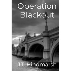 Hindmarsh, J.T. Operation Blackout (The Shadow Protocol Series) Hindmarsh, J.T. Operation Blackout (The Shadow Protocol Series)
