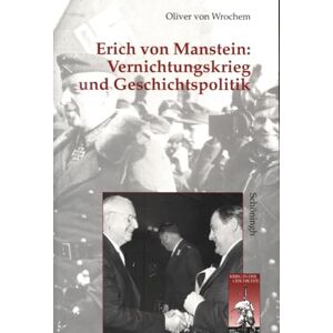 Wrochem, Oliver Von Erich Von Manstein: Vernichtungskrieg Und Geschichtspolitik: 2. Auflage: 27 (Krieg in Der Geschichte) Wrochem, Oliver Von Erich Von Manstein: Vernichtungskrieg Und Geschichtspolitik: 2. Auflage: 27 (Krieg in Der Geschichte)
