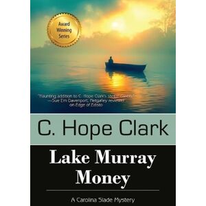 Clark, C Hope Lake Murray Money: Book 6 in the Carolina Slade Mysteries Clark, C Hope Lake Murray Money: Book 6 in the Carolina Slade Mysteries