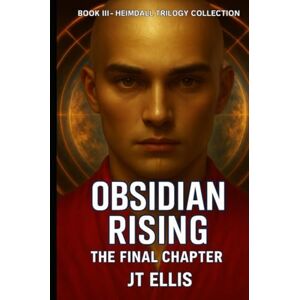 Ellis, Jesse T. Obsidian Rising: The Final Chapter (Heimdall Trilogy Collection) Ellis, Jesse T. Obsidian Rising: The Final Chapter (Heimdall Trilogy Collection)