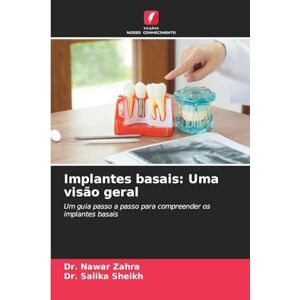 Zahra, Dr Nawar Implantes basais: Uma visão geral Zahra, Dr Nawar Implantes basais: Uma visão geral