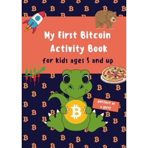 Lee My First Bitcoin Activity Book: for kids ages 5 and up Lee My First Bitcoin Activity Book: for kids ages 5 and up
