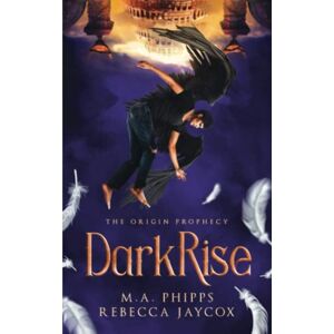 Phipps, M.A. DarkRise: A Young Adult Paranormal Angel Romance: 2 (The Origin Prophecy) Phipps, M.A. DarkRise: A Young Adult Paranormal Angel Romance: 2 (The Origin Prophecy)