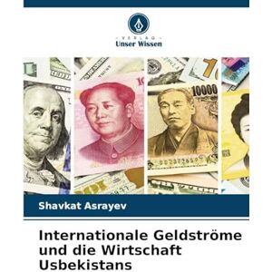 Asrayev, Shavkat Internationale Geldströme und die Wirtschaft Usbekistans Asrayev, Shavkat Internationale Geldströme und die Wirtschaft Usbekistans