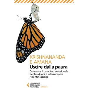 Krishnananda Uscire dalla paura. Osservare il bambino emozionale dentro di noi e interrompere l'identificazione Krishnananda Uscire dalla paura. Osservare il bambino emozionale dentro di noi e interrompere l'identificazione