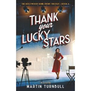 Turnbull, Martin Thank Your Lucky Stars: A novel of World War II Hollywood (Hollywood Home Front trilogy) Turnbull, Martin Thank Your Lucky Stars: A novel of World War II Hollywood (Hollywood Home Front trilogy)