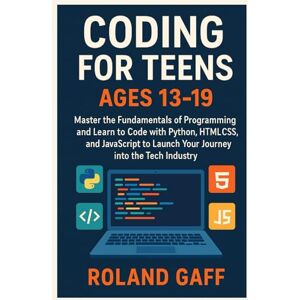 Roland Coding for Teens Ages 13-19: Master the Fundamentals of programming and learn to code with Python, HTML/CSS, and JavaScript to launch your journey into the tech industry Roland Coding for Teens Ages 13-19: Master the Fundamentals of programming and learn to code with Python, HTML/CSS, and JavaScript to launch your journey into the tech industry