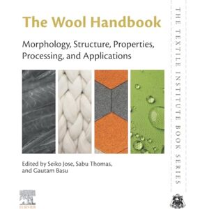 The Wool Handbook: Morphology, Structure, Properties, Processing, and Applications (The Textile Institute Book Series) The Wool Handbook: Morphology, Structure, Properties, Processing, and Applications (The Textile Institute Book Series)
