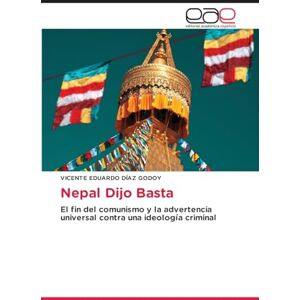 Díaz Godoy, Vicente Eduardo Nepal Dijo Basta: El fin del comunismo y la advertencia universal contra una ideología criminal Díaz Godoy, Vicente Eduardo Nepal Dijo Basta: El fin del comunismo y la advertencia universal contra una ideología criminal