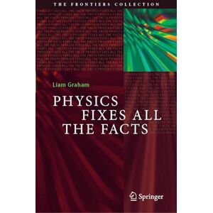 Graham, Liam Physics Fixes All the Facts (The Frontiers Collection) Graham, Liam Physics Fixes All the Facts (The Frontiers Collection)