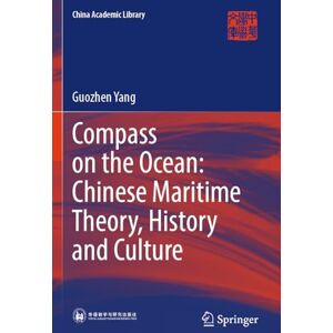 Yang, Guozhen Compass on the Ocean: Chinese Maritime Theory, History and Culture (China Academic Library) Yang, Guozhen Compass on the Ocean: Chinese Maritime Theory, History and Culture (China Academic Library)