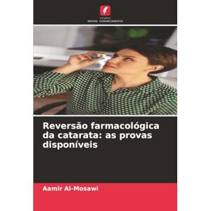 Al-Mosawi, Aamir Reversão farmacológica da catarata: as provas disponíveis Al-Mosawi, Aamir Reversão farmacológica da catarata: as provas disponíveis