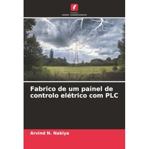 Nakiya, Arvind N. Fabrico de um painel de controlo elétrico com PLC Nakiya, Arvind N. Fabrico de um painel de controlo elétrico com PLC