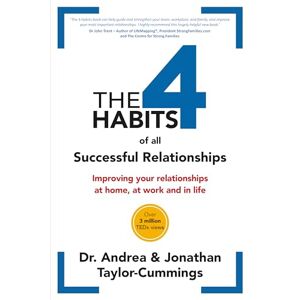 Taylor The 4 Habits of All Successful Relationships: Improving Your Relationships at Home, at Work and in Life Taylor The 4 Habits of All Successful Relationships: Improving Your Relationships at Home, at Work and in Life