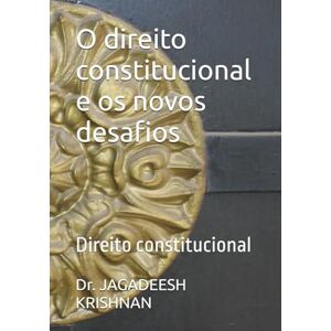 KRISHNAN, Dr. JAGADEESH O direito constitucional e os novos desafios: Direito constitucional KRISHNAN, Dr. JAGADEESH O direito constitucional e os novos desafios: Direito constitucional