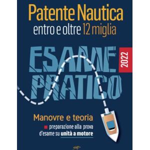 Pollastri, Stefano Patente Nautica entro e oltre 12 miglia Esame Pratico: Manovre e teoria, preparazione alla prova d'esame su unità a motore (Patente Nautica: entro le 6 miglia; entro le 12 miglia; senza limiti) Pollastri, Stefano Patente Nautica entro e oltre 12 miglia Esame Pratico: Manovre e teoria, preparazione alla prova d'esame su unità a motore (Patente Nautica: entro le 6 miglia; entro le 12 miglia; senza limiti)