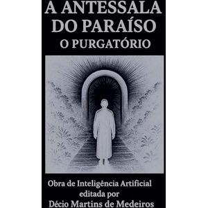 de Medeiros, Decio Martins A Antessala do Paraíso de Medeiros, Decio Martins A Antessala do Paraíso