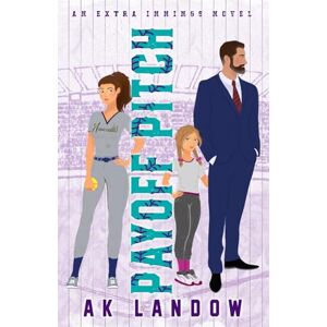 Landow, AK PAYOFF PITCH: A Single Dad & Nanny Romantic Comedy (Extra Innings) Landow, AK PAYOFF PITCH: A Single Dad & Nanny Romantic Comedy (Extra Innings)