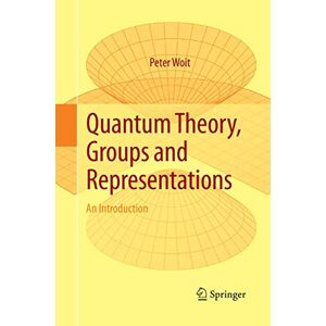 Woit, Peter Quantum Theory, Groups and Representations: An Introduction Woit, Peter Quantum Theory, Groups and Representations: An Introduction