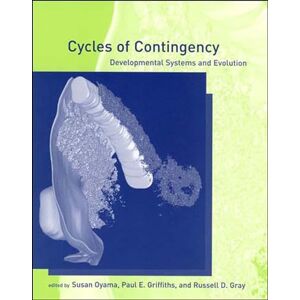 Cycles of Contingency: Developmental Systems and Evolution (Life and Mind: Philosophical Issues in Biology and Psychology) Cycles of Contingency: Developmental Systems and Evolution (Life and Mind: Philosophical Issues in Biology and Psychology)