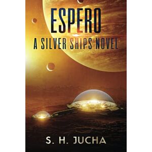 Jucha, S. H. Espero: Volume 6 (The Silver Ships) Jucha, S. H. Espero: Volume 6 (The Silver Ships)