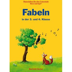 Becher, Mechthild Fabeln in der 3. und 4. Klasse: Materialien für den Unterricht Becher, Mechthild Fabeln in der 3. und 4. Klasse: Materialien für den Unterricht
