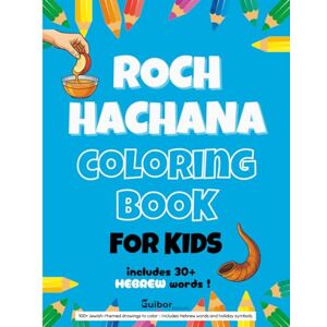 ELBAZ, Aaron Roch Hachana Coloring Book For Kids Learn About the Jewish New Year with Fun and Hebrew Words: Includes English translations and a sentence explaining the meaning of each symbol. ELBAZ, Aaron Roch Hachana Coloring Book For Kids Learn About the Jewish New Year with Fun and Hebrew Words: Includes English translations and a sentence explaining the meaning of each symbol.