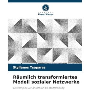 Tsaparas, Stylianos Räumlich transformiertes Modell sozialer Netzwerke: Ein völlig neuer Ansatz für die Stadtplanung Tsaparas, Stylianos Räumlich transformiertes Modell sozialer Netzwerke: Ein völlig neuer Ansatz für die Stadtplanung