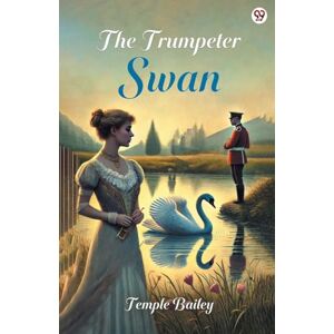 Bailey, Temple The Trumpeter Swan (Edition1) Bailey, Temple The Trumpeter Swan (Edition1)