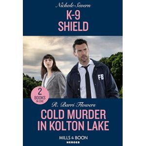 Severn, Nichole K-9 Shield / Cold Murder In Kolton Lake: K-9 Shield (New Mexico Guard Dogs) / Cold Murder in Kolton Lake (The Lynleys of Law Enforcement) Severn, Nichole K-9 Shield / Cold Murder In Kolton Lake: K-9 Shield (New Mexico Guard Dogs) / Cold Murder in Kolton Lake (The Lynleys of Law Enforcement)