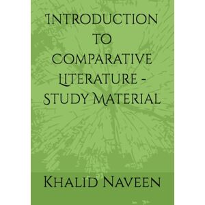 Naveen, Mr. Khalid Introduction to Comparative Literature Study Material Naveen, Mr. Khalid Introduction to Comparative Literature Study Material