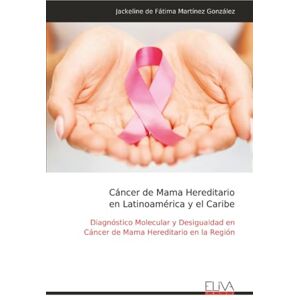 Martínez González, Jackeline de Fátima Cáncer de Mama Hereditario en Latinoamérica y el Caribe: Diagnóstico Molecular y Desigualdad en Cáncer de Mama Hereditario en la Región Martínez González, Jackeline de Fátima Cáncer de Mama Hereditario en Latinoamérica y el Caribe: Diagnóstico Molecular y Desigualdad en Cáncer de Mama Hereditario en la Región