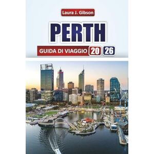Gibson PERTH GUIDA DI VIAGGIO 2026: Scopri le principali attrazioni, le spiagge, il cibo locale e le avventure all'aria aperta dell'Australia Occidentale Gibson PERTH GUIDA DI VIAGGIO 2026: Scopri le principali attrazioni, le spiagge, il cibo locale e le avventure all'aria aperta dell'Australia Occidentale