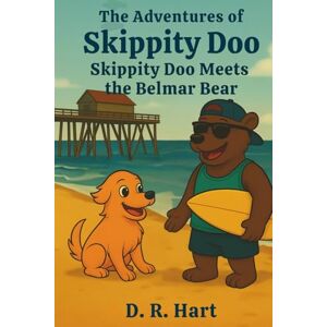Hart, D.R. The Adventures of Skippity Doo: Skippity Doo Meets the Belmar Bear Hart, D.R. The Adventures of Skippity Doo: Skippity Doo Meets the Belmar Bear