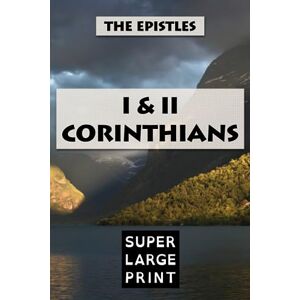 Bible, King James I & II Corinthians: Super Large Print Edition of the King James Bible Specially Designed for Low Vision Readers with a Giant Easy to Read Font Bible, King James I & II Corinthians: Super Large Print Edition of the King James Bible Specially Designed for Low Vision Readers with a Giant Easy to Read Font