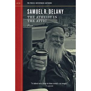 Delany, Samuel R. Atheist in the Attic, The: Plus: "Racism and Science Fiction" and "Discourse in an Older Sense" Outspoken Inverview: 20 (Outspoken Authors) Delany, Samuel R. Atheist in the Attic, The: Plus: "Racism and Science Fiction" and "Discourse in an Older Sense" Outspoken Inverview: 20 (Outspoken Authors)