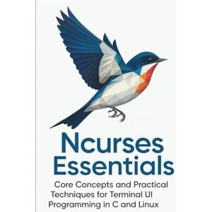 Crestfield, Logan T. Ncurses Essentials: Core Concepts and Practical Techniques for Terminal UI Programming in C and Linux Crestfield, Logan T. Ncurses Essentials: Core Concepts and Practical Techniques for Terminal UI Programming in C and Linux