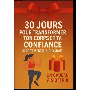 Gagné, Tania 30 JOURS POUR TRANSFORMER TON CORPS ET TA CONFIANCE REBOOT MENTAL & PHYSIQUE UN CADEAU A S'OFFRIR Gagné, Tania 30 JOURS POUR TRANSFORMER TON CORPS ET TA CONFIANCE REBOOT MENTAL & PHYSIQUE UN CADEAU A S'OFFRIR