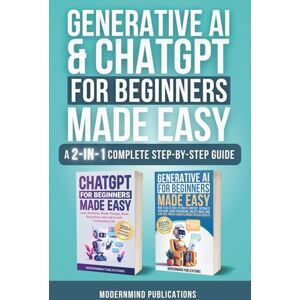 Publications, ModernMind Generative AI & ChatGPT for Beginners Made Easy 2-Books-in-1: Master Artificial Intelligence Fundamentals, Elevate Your Skills, and Unlock Money-Making Strategies with Conversational AI Publications, ModernMind Generative AI & ChatGPT for Beginners Made Easy 2-Books-in-1: Master Artificial Intelligence Fundamentals, Elevate Your Skills, and Unlock Money-Making Strategies with Conversational AI
