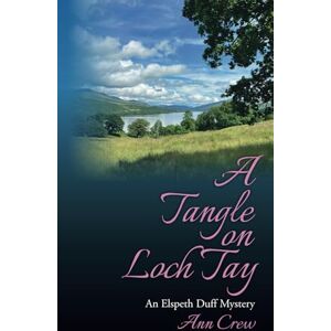 Crew, Ann A Tangle on Loch Tay: An Elspeth Duff Mystery: 14 (The Elspeth Duff Mysteries) Crew, Ann A Tangle on Loch Tay: An Elspeth Duff Mystery: 14 (The Elspeth Duff Mysteries)