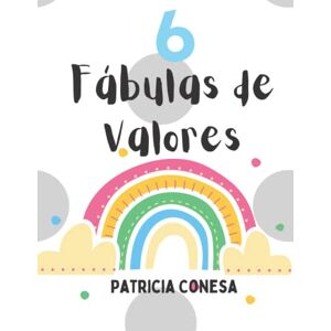 Conesa, Patricia 6 Fabulas de Valores con emocionantes y divertidas lecturas de animales en español.: Lectura simple, de letra grande ideal para la iniciación a la ... fáciles de leer, con muchas reflexiones…) Conesa, Patricia 6 Fabulas de Valores con emocionantes y divertidas lecturas de animales en español.: Lectura simple, de letra grande ideal para la iniciación a la ... fáciles de leer, con muchas reflexiones…)