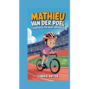 D.Patton, Linda Mathieu van der Poel:: Champion of the Roads and Trails D.Patton, Linda Mathieu van der Poel:: Champion of the Roads and Trails