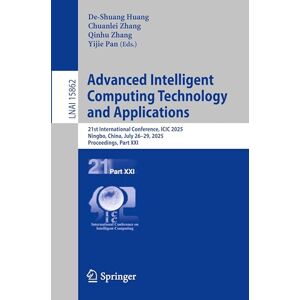 Advanced Intelligent Computing Technology and Applications: 21st International Conference, ICIC 2025, Ningbo, China, July 26–29, 2025, Proceedings, ... (Lecture Notes in Computer Science, 15862) Advanced Intelligent Computing Technology and Applications: 21st International Conference, ICIC 2025, Ningbo, China, July 26–29, 2025, Proceedings, ... (Lecture Notes in Computer Science, 15862)
