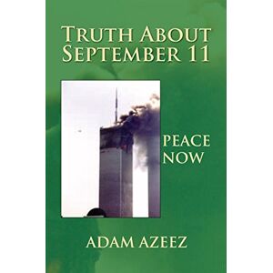 Xlibris US Truth About September 11: Peace Now Xlibris US Truth About September 11: Peace Now