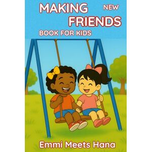 Learning, Fun MAKING NEW FRIENDS BOOK FOR KIDS: A Sweet and Uplifting Story About Friendship, Courage, and First Hellos — Helping Kids Ages 3–8 Learn How to ... Series About Emotions & Social Skills.) Learning, Fun MAKING NEW FRIENDS BOOK FOR KIDS: A Sweet and Uplifting Story About Friendship, Courage, and First Hellos — Helping Kids Ages 3–8 Learn How to ... Series About Emotions & Social Skills.)