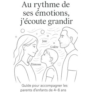 Plumetti, Lila Guide pour accompagner les parents d’enfants de 4 à 6 ans: Accueillir les émotions de l’enfant, c’est apprendre à aimer sans corriger, écouter sans interrompre, être là sans s’imposer Plumetti, Lila Guide pour accompagner les parents d’enfants de 4 à 6 ans: Accueillir les émotions de l’enfant, c’est apprendre à aimer sans corriger, écouter sans interrompre, être là sans s’imposer