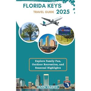 Valesco, Olivia Florida Keys Travel Guide 2025: Explore Family Fun, Outdoor Recreation, and Seasonal Highlights Valesco, Olivia Florida Keys Travel Guide 2025: Explore Family Fun, Outdoor Recreation, and Seasonal Highlights