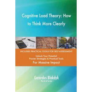 Gerardus Blokdyk - The Art of Service Cognitive Load Theory: How to Think More Clearly Gerardus Blokdyk - The Art of Service Cognitive Load Theory: How to Think More Clearly