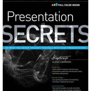 Kapterev, Alexei Presentation Secrets: Do What You Never Thought Possible with Your Presentations: 152 Kapterev, Alexei Presentation Secrets: Do What You Never Thought Possible with Your Presentations: 152